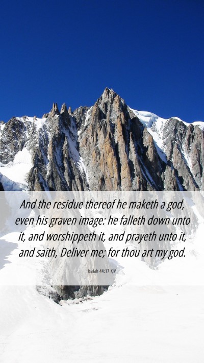 Picture 06 - Isaiah 44:17 KJV Mobile Phone Wallpaper - And the residue thereof he maketh a god, even his - Mobile Bible Verse Wallpaper
