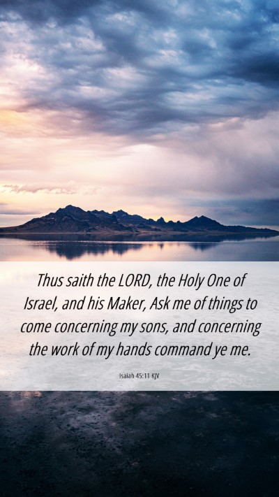 Picture 06 - Isaiah 45:11 KJV Mobile Phone Wallpaper - Thus saith the LORD, the Holy One of Israel, and - Mobile Bible Verse Wallpaper