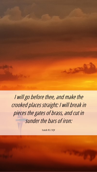 Picture 06 - Isaiah 45:2 KJV Mobile Phone Wallpaper - I will go before thee, and make the crooked - Mobile Bible Verse Wallpaper