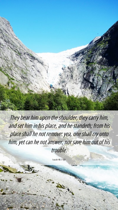 Picture 06 - Isaiah 46:7 KJV Mobile Phone Wallpaper - They bear him upon the shoulder, they carry him, - Mobile Bible Verse Wallpaper