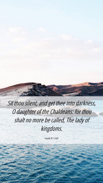 Picture 06 - Isaiah 47:5 KJV Mobile Phone Wallpaper - Sit thou silent, and get thee into darkness, O - Mobile Bible Verse Wallpaper