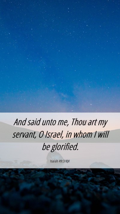 Picture 06 - Isaiah 49:3 KJV Mobile Phone Wallpaper - And said unto me, Thou art my servant, O Israel, - Mobile Bible Verse Wallpaper