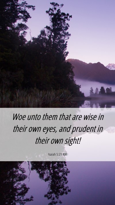 Picture 06 - Isaiah 5:21 KJV Mobile Phone Wallpaper - Woe unto them that are wise in their own eyes, - Mobile Bible Verse Wallpaper