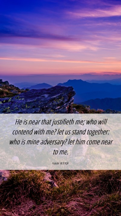 Picture 06 - Isaiah 50:8 KJV Mobile Phone Wallpaper - He is near that justifieth me; who will contend - Mobile Bible Verse Wallpaper