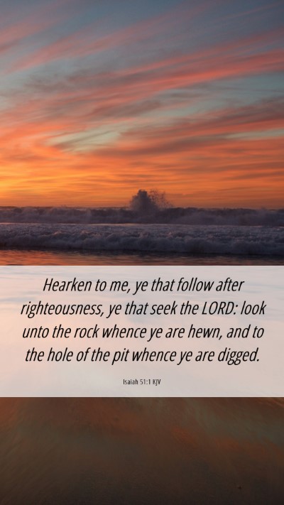 Picture 06 - Isaiah 51:1 KJV Mobile Phone Wallpaper - Hearken to me, ye that follow after - Mobile Bible Verse Wallpaper