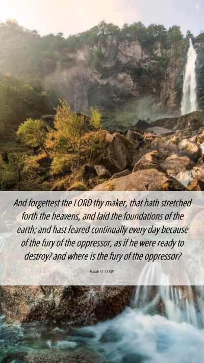 Picture 06 - Isaiah 51:13 KJV Mobile Phone Wallpaper - And forgettest the LORD thy maker, that hath - Mobile Bible Verse Wallpaper