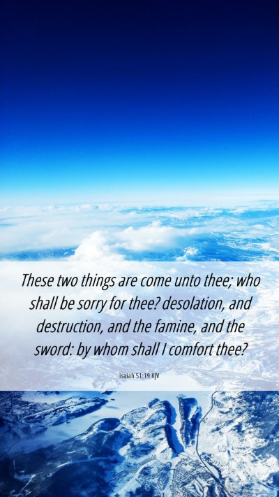 Picture 06 - Isaiah 51:19 KJV Mobile Phone Wallpaper - These two things are come unto thee; who shall be - Mobile Bible Verse Wallpaper