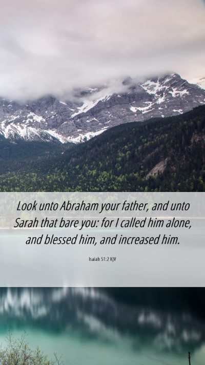 Picture 06 - Isaiah 51:2 KJV Mobile Phone Wallpaper - Look unto Abraham your father, and unto Sarah - Mobile Bible Verse Wallpaper