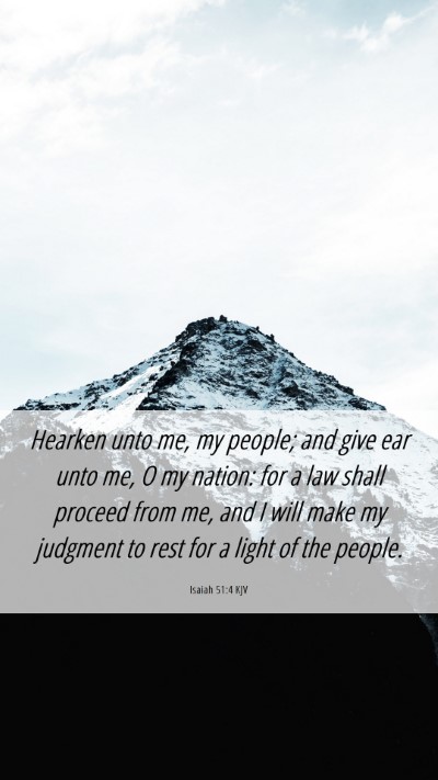 Picture 06 - Isaiah 51:4 KJV Mobile Phone Wallpaper - Hearken unto me, my people; and give ear unto me, - Mobile Bible Verse Wallpaper