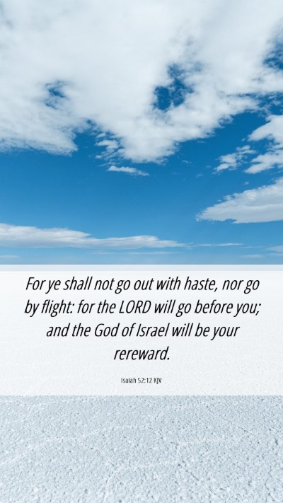 Picture 06 - Isaiah 52:12 KJV Mobile Phone Wallpaper - For ye shall not go out with haste, nor go by - Mobile Bible Verse Wallpaper