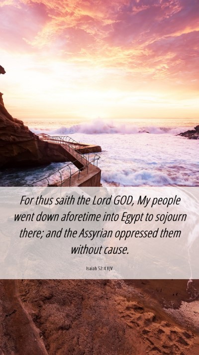 Picture 06 - Isaiah 52:4 KJV Mobile Phone Wallpaper - For thus saith the Lord GOD, My people went down - Mobile Bible Verse Wallpaper