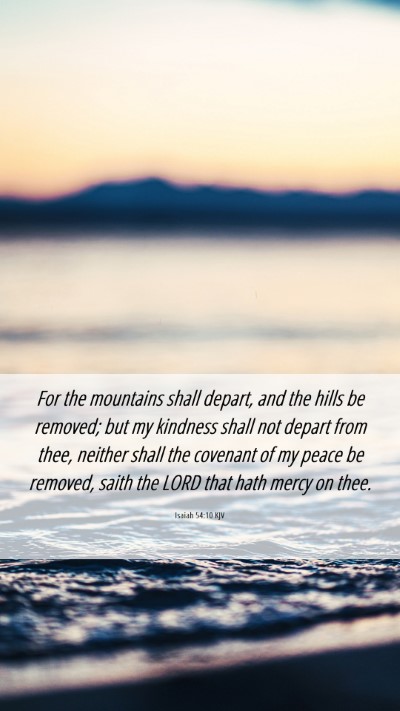 Picture 06 - Isaiah 54:10 KJV Mobile Phone Wallpaper - For the mountains shall depart, and the hills be - Mobile Bible Verse Wallpaper