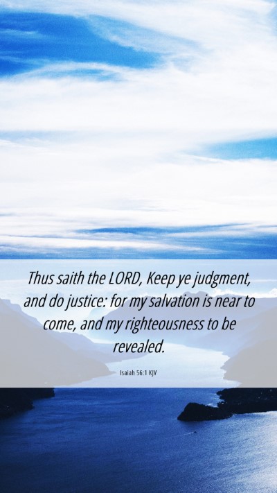 Picture 06 - Isaiah 56:1 KJV Mobile Phone Wallpaper - Thus saith the LORD, Keep ye judgment, and do - Mobile Bible Verse Wallpaper