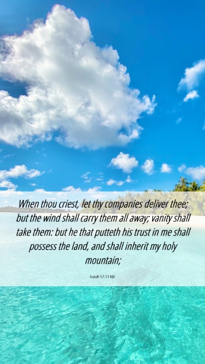 Picture 06 - Isaiah 57:13 KJV Mobile Phone Wallpaper - When thou criest, let thy companies deliver thee; - Mobile Bible Verse Wallpaper