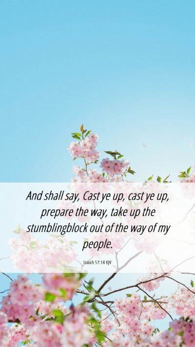 Picture 06 - Isaiah 57:14 KJV Mobile Phone Wallpaper - And shall say, Cast ye up, cast ye up, prepare - Mobile Bible Verse Wallpaper