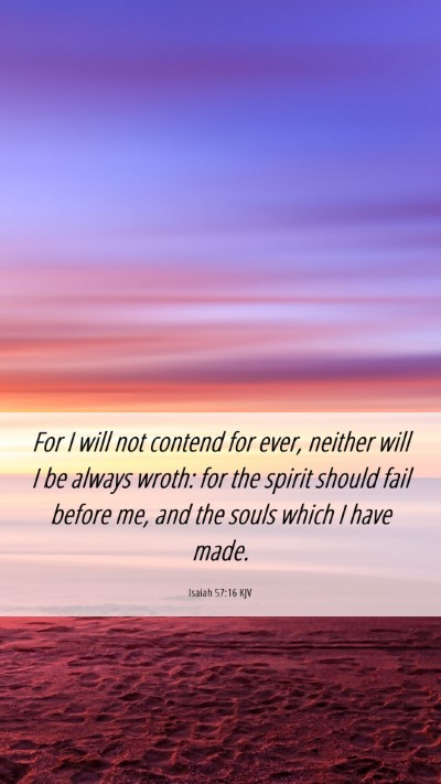 Picture 06 - Isaiah 57:16 KJV Mobile Phone Wallpaper - For I will not contend for ever, neither will I - Mobile Bible Verse Wallpaper
