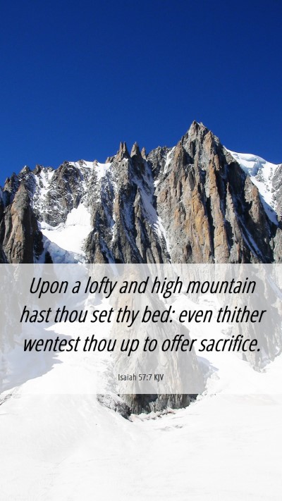 Picture 06 - Isaiah 57:7 KJV Mobile Phone Wallpaper - Upon a lofty and high mountain hast thou set thy - Mobile Bible Verse Wallpaper