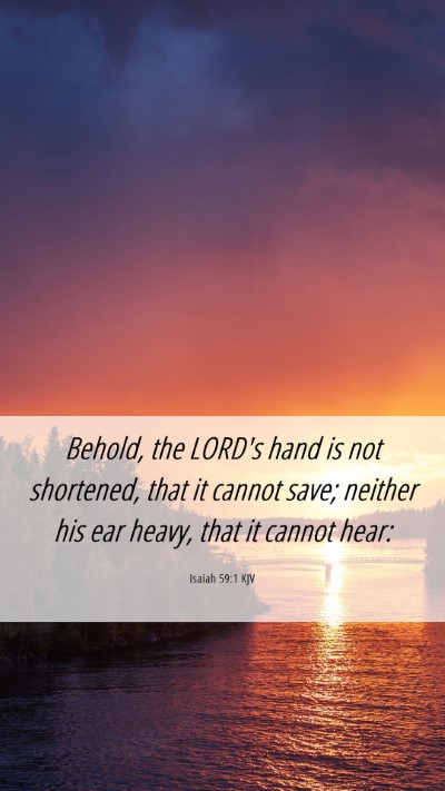 Picture 06 - Isaiah 59:1 KJV Mobile Phone Wallpaper - Behold, the LORD's hand is not shortened, that it - Mobile Bible Verse Wallpaper