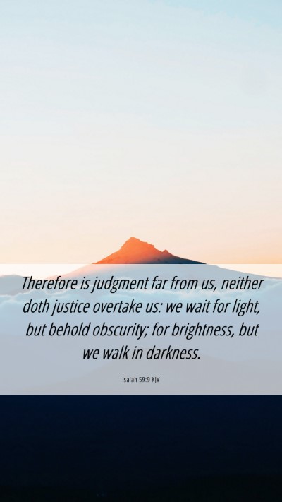 Picture 06 - Isaiah 59:9 KJV Mobile Phone Wallpaper - Therefore is judgment far from us, neither doth - Mobile Bible Verse Wallpaper