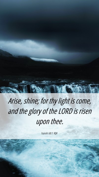 Picture 06 - Isaiah 60:1 KJV Mobile Phone Wallpaper - Arise, shine; for thy light is come, and the - Mobile Bible Verse Wallpaper