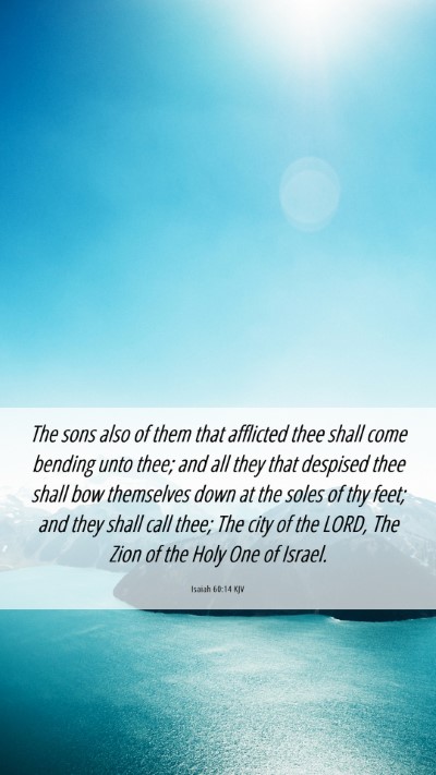 Picture 06 - Isaiah 60:14 KJV Mobile Phone Wallpaper - The sons also of them that afflicted thee shall - Mobile Bible Verse Wallpaper