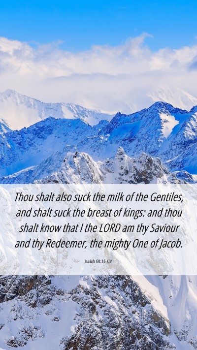 Picture 06 - Isaiah 60:16 KJV Mobile Phone Wallpaper - Thou shalt also suck the milk of the Gentiles, - Mobile Bible Verse Wallpaper