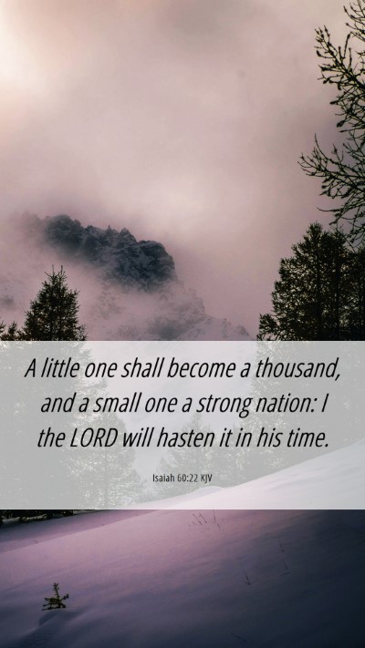 Picture 06 - Isaiah 60:22 KJV Mobile Phone Wallpaper - A little one shall become a thousand, and a small - Mobile Bible Verse Wallpaper