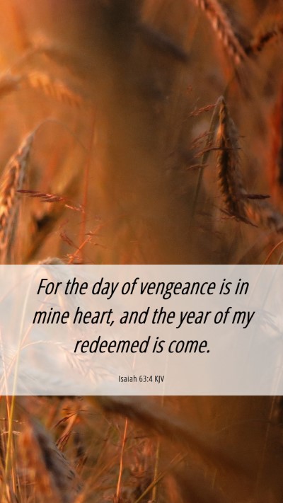 Picture 06 - Isaiah 63:4 KJV Mobile Phone Wallpaper - For the day of vengeance is in mine heart, and - Mobile Bible Verse Wallpaper