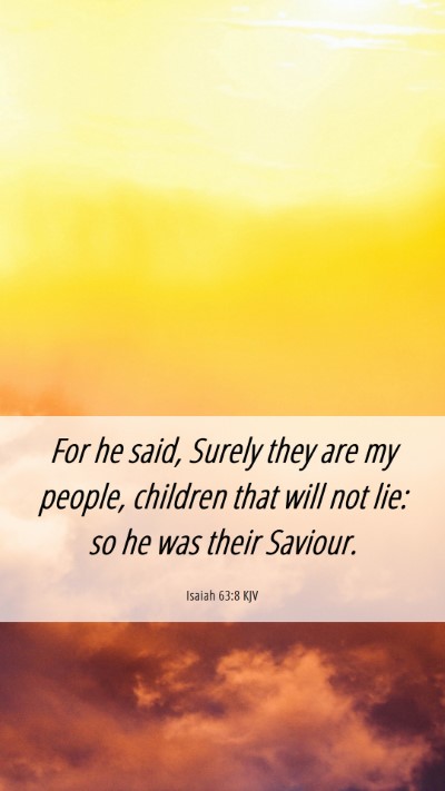 Picture 06 - Isaiah 63:8 KJV Mobile Phone Wallpaper - For he said, Surely they are my people, children - Mobile Bible Verse Wallpaper
