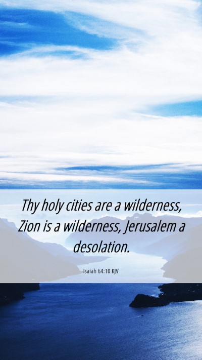 Picture 06 - Isaiah 64:10 KJV Mobile Phone Wallpaper - Thy holy cities are a wilderness, Zion is a - Mobile Bible Verse Wallpaper