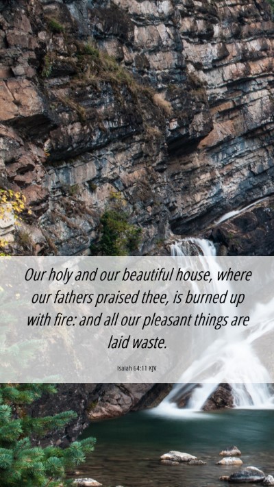 Picture 06 - Isaiah 64:11 KJV Mobile Phone Wallpaper - Our holy and our beautiful house, where our - Mobile Bible Verse Wallpaper