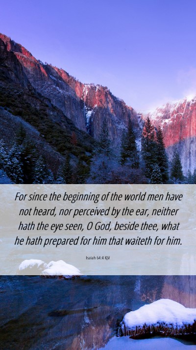 Picture 06 - Isaiah 64:4 KJV Mobile Phone Wallpaper - For since the beginning of the world men have not - Mobile Bible Verse Wallpaper