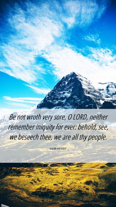 Picture 06 - Isaiah 64:9 KJV Mobile Phone Wallpaper - Be not wroth very sore, O LORD, neither remember - Mobile Bible Verse Wallpaper