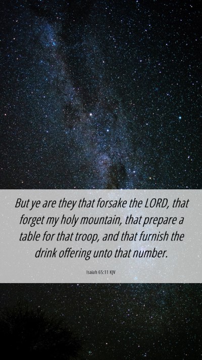 Picture 06 - Isaiah 65:11 KJV Mobile Phone Wallpaper - But ye are they that forsake the LORD, that - Mobile Bible Verse Wallpaper