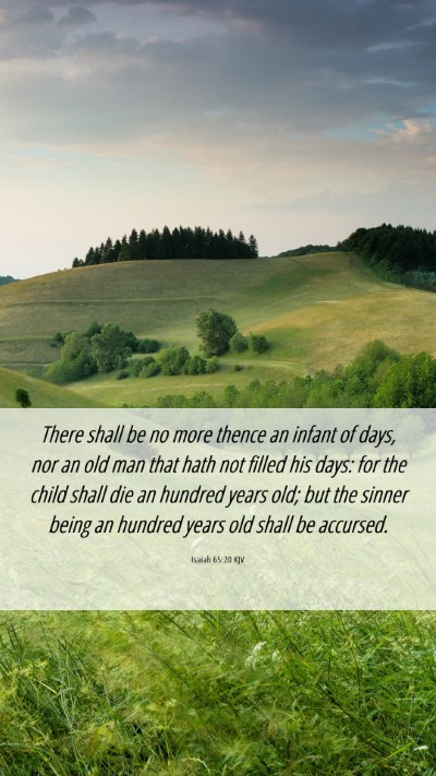 Picture 06 - Isaiah 65:20 KJV Mobile Phone Wallpaper - There shall be no more thence an infant of days, - Mobile Bible Verse Wallpaper
