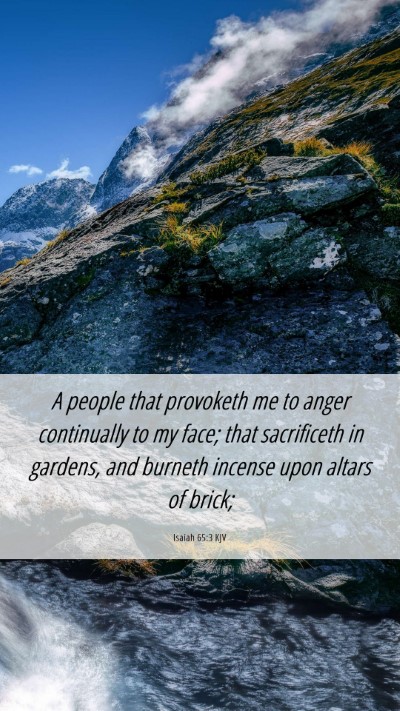 Picture 06 - Isaiah 65:3 KJV Mobile Phone Wallpaper - A people that provoketh me to anger continually - Mobile Bible Verse Wallpaper