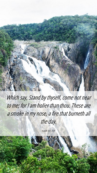 Picture 06 - Isaiah 65:5 KJV Mobile Phone Wallpaper - Which say, Stand by thyself, come not near to me; - Mobile Bible Verse Wallpaper