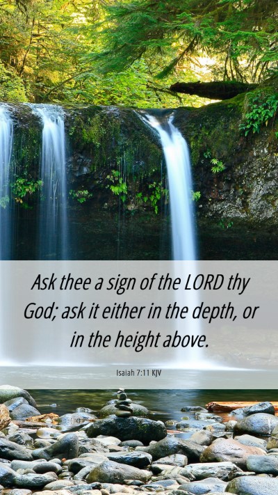 Picture 06 - Isaiah 7:11 KJV Mobile Phone Wallpaper - Ask thee a sign of the LORD thy God; ask it - Mobile Bible Verse Wallpaper