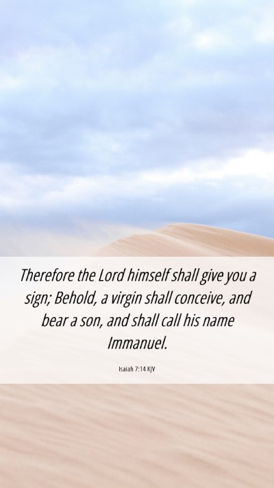 Picture 06 - Isaiah 7:14 KJV Mobile Phone Wallpaper - Therefore the Lord himself shall give you a sign; - Mobile Bible Verse Wallpaper