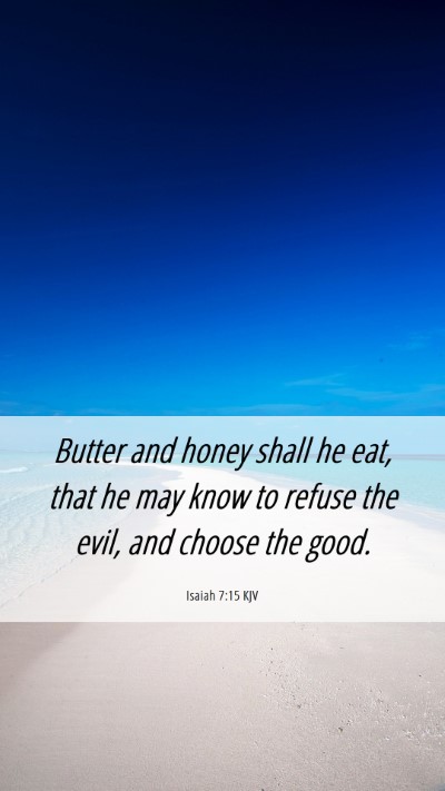 Picture 06 - Isaiah 7:15 KJV Mobile Phone Wallpaper - Butter and honey shall he eat, that he may know - Mobile Bible Verse Wallpaper