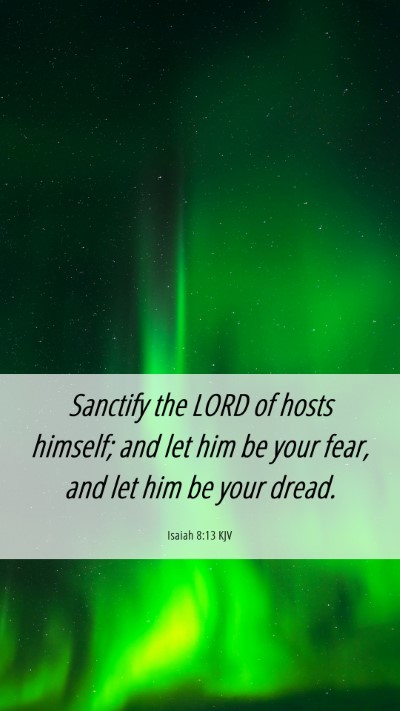 Picture 06 - Isaiah 8:13 KJV Mobile Phone Wallpaper - Sanctify the LORD of hosts himself; and let him - Mobile Bible Verse Wallpaper