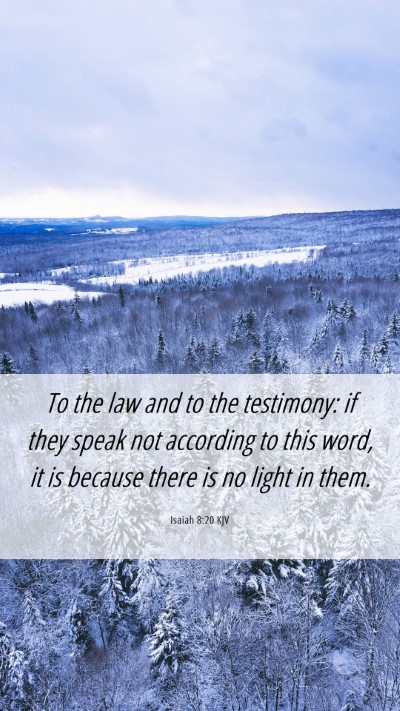 Picture 06 - Isaiah 8:20 KJV Mobile Phone Wallpaper - To the law and to the testimony: if they speak - Mobile Bible Verse Wallpaper