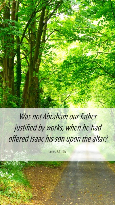 Picture 06 - James 2:21 KJV Mobile Phone Wallpaper - Was not Abraham our father justified by works, - Mobile Bible Verse Wallpaper