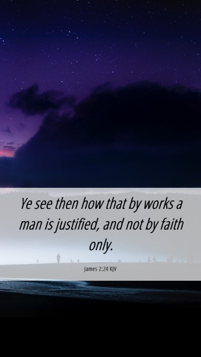 Picture 06 - James 2:24 KJV Mobile Phone Wallpaper - Ye see then how that by works a man is justified, - Mobile Bible Verse Wallpaper