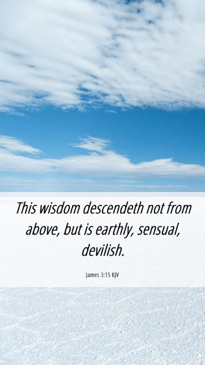 Picture 06 - James 3:15 KJV Mobile Phone Wallpaper - This wisdom descendeth not from above, but is - Mobile Bible Verse Wallpaper