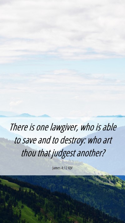 Picture 06 - James 4:12 KJV Mobile Phone Wallpaper - There is one lawgiver, who is able to save and to - Mobile Bible Verse Wallpaper