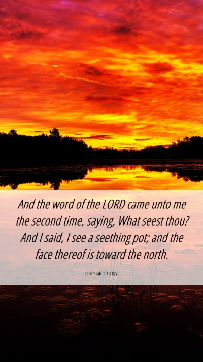 Picture 06 - Jeremiah 1:13 KJV Mobile Phone Wallpaper - And the word of the LORD came unto me the second - Mobile Bible Verse Wallpaper
