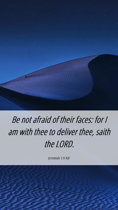 Picture 06 - Jeremiah 1:8 KJV Mobile Phone Wallpaper - Be not afraid of their faces: for I am with thee - Mobile Bible Verse Wallpaper