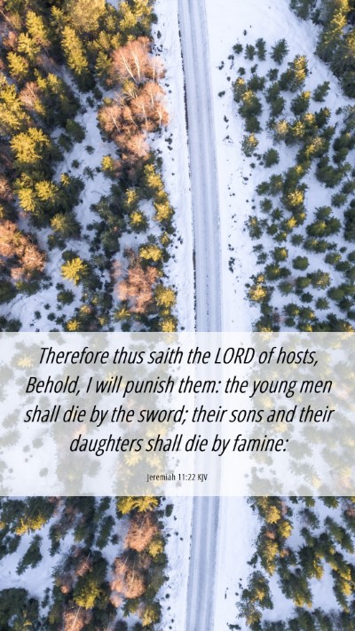 Picture 06 - Jeremiah 11:22 KJV Mobile Phone Wallpaper - Therefore thus saith the LORD of hosts, Behold, I - Mobile Bible Verse Wallpaper