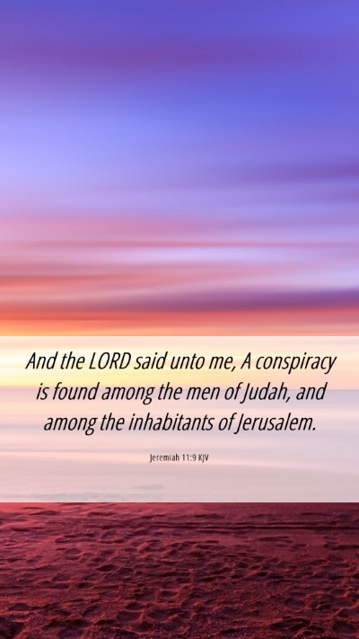 Picture 06 - Jeremiah 11:9 KJV Mobile Phone Wallpaper - And the LORD said unto me, A conspiracy is found - Mobile Bible Verse Wallpaper